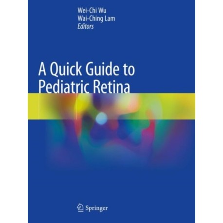 A Quick Guide to Pediatric Retina