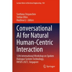 Conversational AI for Natural Human-Centric Interaction: 12th International Workshop on Spoken Dialogue System Technology, IWSDS 2021, Singapore