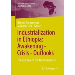 Industrialization in Ethiopia: Awakening - Crisis - Outlooks: The Example of the Textile Industry