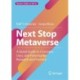 Next Stop Metaverse: A Quick Guide to Concepts, Uses, and Potential for Research and Practice
