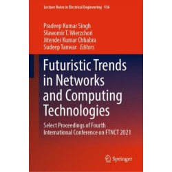 Futuristic Trends in Networks and Computing Technologies: Select Proceedings of Fourth International Conference on FTNCT 2021