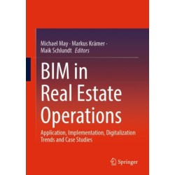 BIM in Real Estate Operations: Application, Implementation, Digitalization Trends and Case Studies
