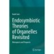 Endosymbiotic Theories of Organelles Revisited: Retrospects and Prospects