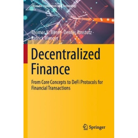 Decentralized Finance: From Core Concepts to DeFi Protocols for Financial Transactions