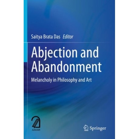 Abjection and Abandonment: Melancholy in Philosophy and Art