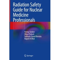 Radiation Safety Guide for Nuclear Medicine Professionals