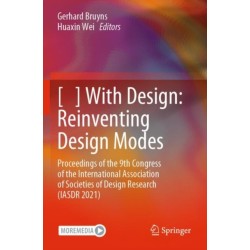 [   ] With Design: Reinventing Design Modes: Proceedings of the 9th Congress of the International Association of Societies of Design Research (IASDR 2021)