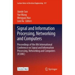 Signal and Information Processing, Networking and Computers: Proceedings of the 8th International Conference on Signal and Information Processing, Networking and Computers (ICSINC)