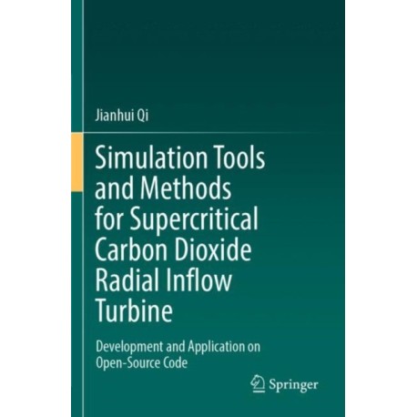 Simulation Tools and Methods for Supercritical Carbon Dioxide Radial Inflow Turbine: Development and Application on Open-Source Code