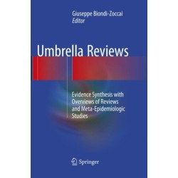 Umbrella Reviews: Evidence Synthesis with Overviews of Reviews and Meta-Epidemiologic Studies
