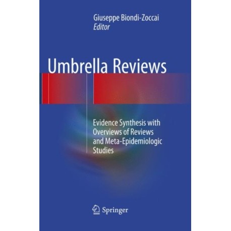 Umbrella Reviews: Evidence Synthesis with Overviews of Reviews and Meta-Epidemiologic Studies