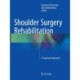 Shoulder Surgery Rehabilitation: A Teamwork Approach