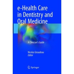 e-Health Care in Dentistry and Oral Medicine: A Clinician’s Guide