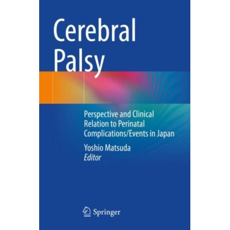 Cerebral Palsy: Perspective and Clinical Relation to Perinatal Complications/Events in Japan