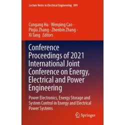 Conference Proceedings of 2021 International Joint Conference on Energy, Electrical and Power Engineering: Power Electronics, Energy Storage and System Control in Energy and Electrical Power Systems