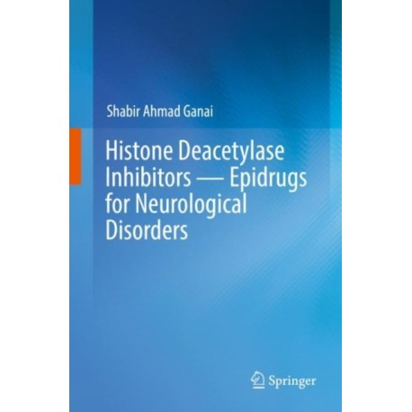 Histone Deacetylase Inhibitors — Epidrugs for Neurological Disorders