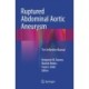 Ruptured Abdominal Aortic Aneurysm: The Definitive Manual