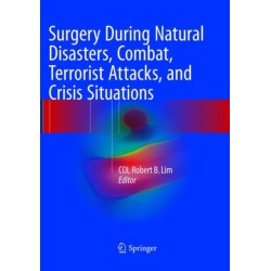 Surgery During Natural Disasters, Combat, Terrorist Attacks, and Crisis Situations