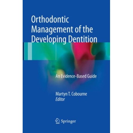 Orthodontic Management of the Developing Dentition: An Evidence-Based Guide