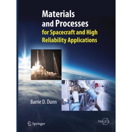 Materials and Processes: for Spacecraft and High Reliability Applications