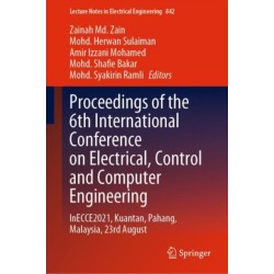Proceedings of the 6th International Conference on Electrical, Control and Computer Engineering: InECCE2021, Kuantan, Pahang, Malaysia, 23rd August