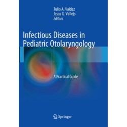 Infectious Diseases in Pediatric Otolaryngology: A Practical Guide