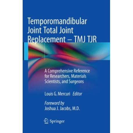 Temporomandibular Joint Total Joint Replacement – TMJ TJR: A Comprehensive Reference for Researchers, Materials Scientists, and Surgeons