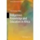 Indigenous Knowledge and Education in Africa