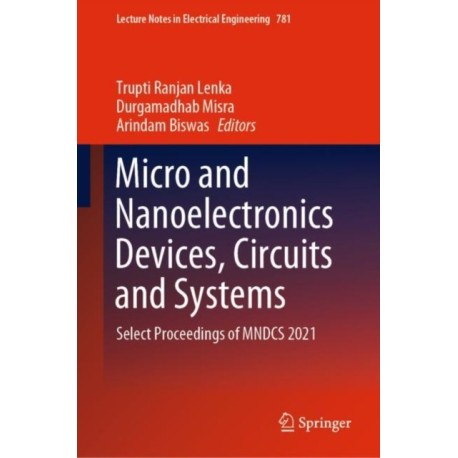 Micro and Nanoelectronics Devices, Circuits and Systems: Select Proceedings of MNDCS 2021