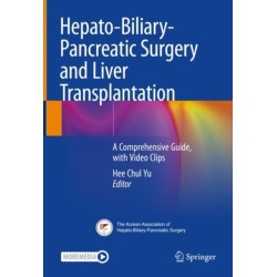 Hepato-Biliary-Pancreatic Surgery and Liver Transplantation: A Comprehensive Guide, with Video Clips
