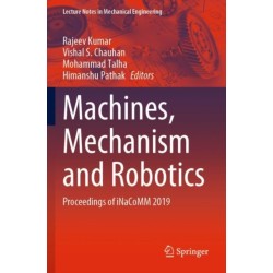 Machines, Mechanism and Robotics: Proceedings of iNaCoMM 2019