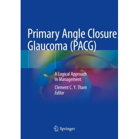 Primary Angle Closure Glaucoma (PACG): A Logical Approach in Management