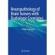 Neuropathology of Brain Tumors with Radiologic Correlates