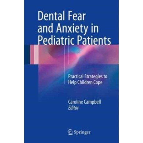 Dental Fear and Anxiety in Pediatric Patients: Practical Strategies to Help Children Cope