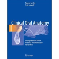 Clinical Oral Anatomy: A Comprehensive Review for Dental Practitioners and Researchers