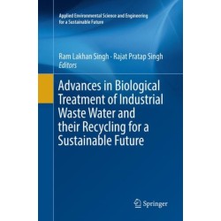 Advances in Biological Treatment of Industrial Waste Water and their Recycling for a Sustainable Future