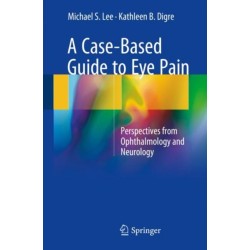 A Case-Based Guide to Eye Pain: Perspectives from Ophthalmology and Neurology
