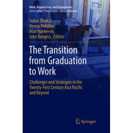 The Transition from Graduation to Work: Challenges and Strategies in the Twenty-First Century Asia Pacific and Beyond