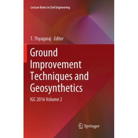 Ground Improvement Techniques and Geosynthetics: IGC 2016 Volume 2