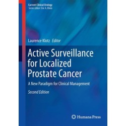Active Surveillance for Localized Prostate Cancer: A New Paradigm for Clinical Management