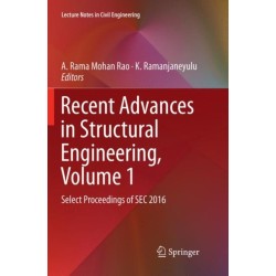 Recent Advances in Structural Engineering, Volume 1: Select Proceedings of SEC 2016
