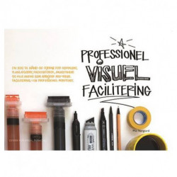 Professionel Visuel Facilitering: En bog til hånd og hjerne for udviklere, planlæggere, facilitatorer, analytikere og alle andre som arbejder med visuel facilitering i en professionel kontekst.