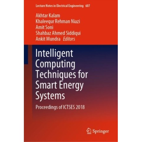 Intelligent Computing Techniques for Smart Energy Systems: Proceedings of ICTSES 2018