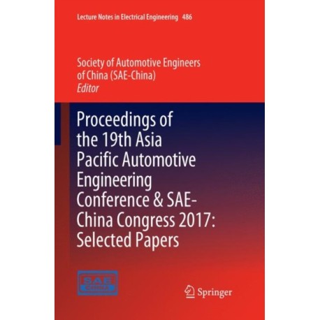 Proceedings of the 19th Asia Pacific Automotive Engineering Conference & SAE-China Congress 2017: Selected Papers