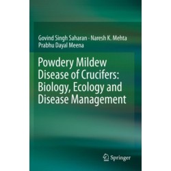 Powdery Mildew Disease of Crucifers: Biology, Ecology and Disease Management