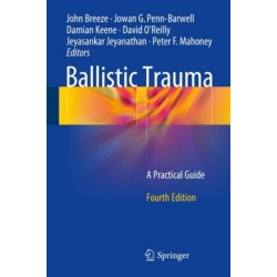 Ballistic Trauma: A Practical Guide