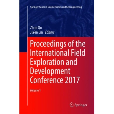 Proceedings of the International Field Exploration and Development Conference 2017