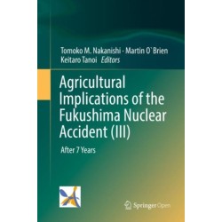 Agricultural Implications of the Fukushima Nuclear Accident (III): After 7 Years