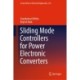 Sliding Mode Controllers for Power Electronic Converters