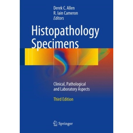 Histopathology Specimens: Clinical, Pathological and Laboratory Aspects